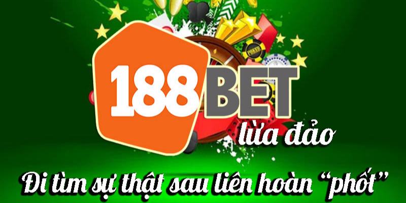 bóc phốt 188bet lừa đảo